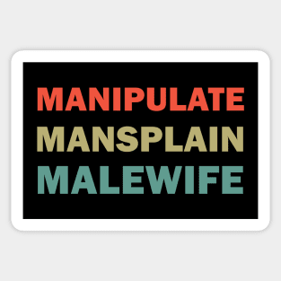Manipulate Mansplain Malewife Sticker